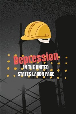 Depression in the United States labor face 1