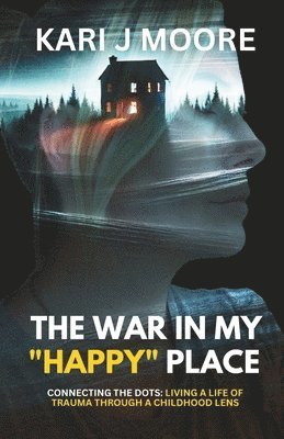 Kari J Moore, Kari J. Moore - War in my "Happy" Place, Häftad