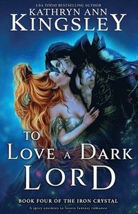 bokomslag To Love a Dark Lord: A spicy enemies to lovers fantasy romance