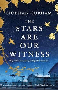 bokomslag The Stars Are Our Witness: A totally gripping, epic and emotional World War 2 page-turner