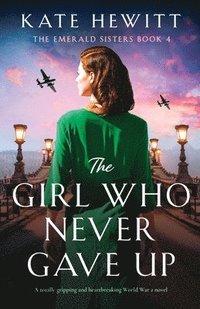 bokomslag The Girl Who Never Gave Up: A totally gripping and heartbreaking World War 2 novel