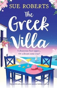 bokomslag The Greek Villa: A beautiful and utterly addictive summer holiday rom com