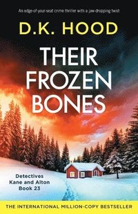 bokomslag Their Frozen Bones: An edge-of-your-seat crime thriller with a jaw-dropping twist