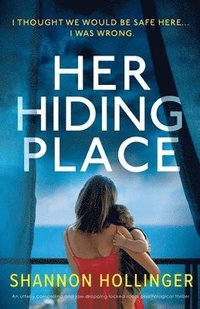 bokomslag Her Hiding Place: An utterly compelling and jaw-dropping locked-room psychological thriller