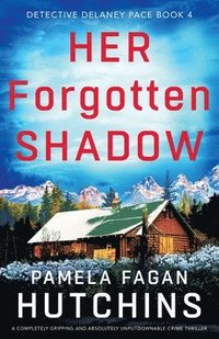 bokomslag Her Forgotten Shadow: A completely gripping and absolutely unputdownable crime thriller