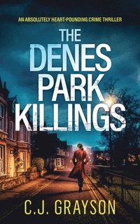 bokomslag THE DENES PARK KILLINGS an absolutely heart-pounding crime thriller