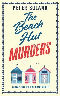 THE BEACH HUT MURDERS an absolutely gripping cozy mystery filled with twists and turns 1