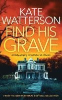 bokomslag FIND HIS GRAVE a totally gripping crime thriller full of twists