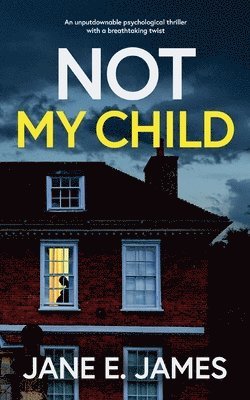 NOT MY CHILD an unputdownable psychological thriller with a breathtaking twist 1