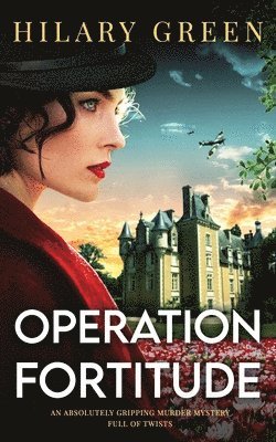 OPERATION FORTITUDE an absolutely gripping murder mystery full of twists 1