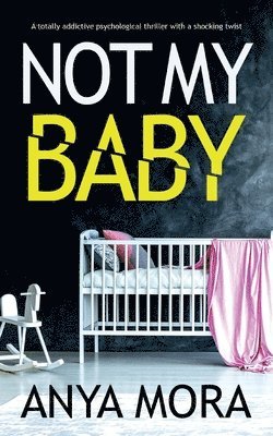 Anya Mora - Not My Baby, Häftad