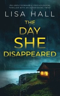 bokomslag THE DAY SHE DISAPPEARED an unputdownable psychological thriller with an astonishing twist