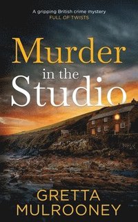 bokomslag MURDER IN THE STUDIO a gripping British crime mystery full of twists