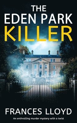 Frances Lloyd - EDEN PARK KILLER an enthralling murder mystery with a twist, Häftad