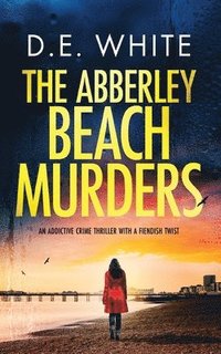 bokomslag THE ABBERLEY BEACH MURDERS an addictive crime thriller with a fiendish twist