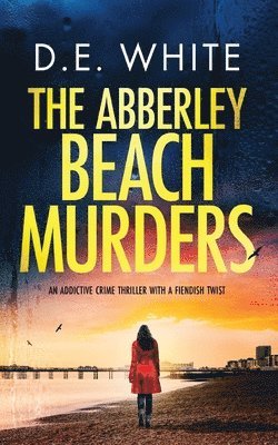 bokomslag THE ABBERLEY BEACH MURDERS an addictive crime thriller with a fiendish twist