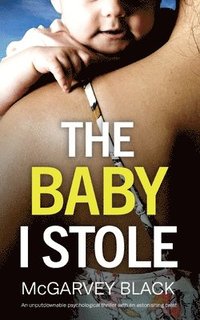 bokomslag BABY I STOLE an unputdownable psychological thriller with an astonishing twist