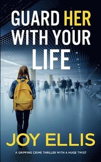 bokomslag GUARD HER WITH YOUR LIFE a gripping crime thriller with a huge twist