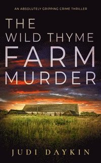 bokomslag THE WILD THYME FARM MURDER an absolutely gripping crime thriller