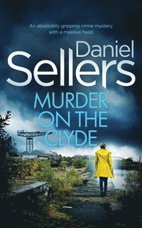 bokomslag MURDER ON THE CLYDE an absolutely gripping crime mystery with a massive twist