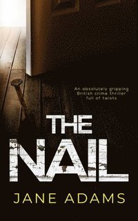 bokomslag THE NAIL an absolutely gripping British crime thriller full of twists