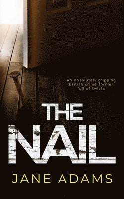 Jane Adams - NAIL an absolutely gripping British crime thriller full of twists, Häftad