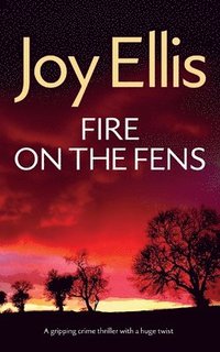 bokomslag FIRE ON THE FENS a gripping crime thriller with a huge twist