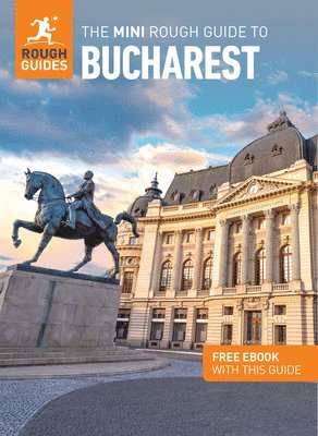 The Mini Rough Guide to Bucharest: Travel Guide with Free eBook 1