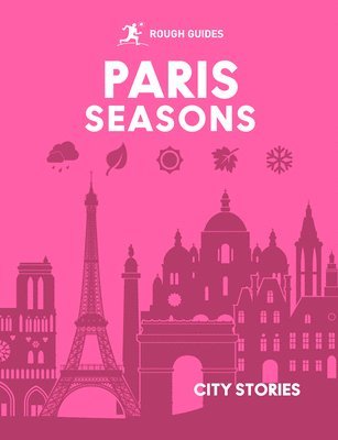 Rough Guides, Amy Hopkins - Rough Guides City Stories: Paris Seasons, Inbunden