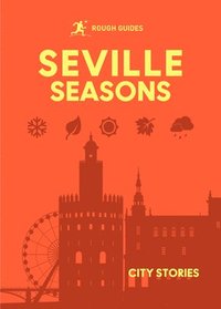 bokomslag Rough Guides City Stories: Seville Seasons
