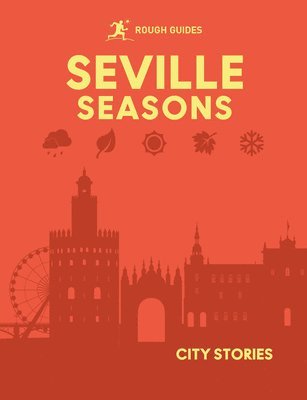 Rough Guides, Adam Turner, Joanna Reeves, Megan Lloyd, Andrew and Suzanne Edwards - Rough Guides City Stories: Seville Seasons, Inbunden
