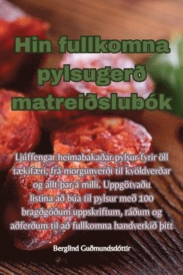 Berglind Guðmundsdóttir - Hin fullkomna pylsugerð matreiðslubók, Häftad