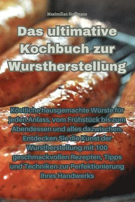 bokomslag Das ultimative Kochbuch zur Wurstherstellung