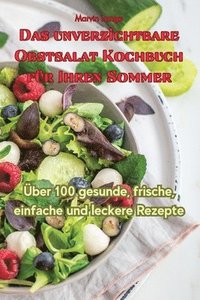bokomslag Das unverzichtbare Obstsalat-Kochbuch fr Ihren Sommer