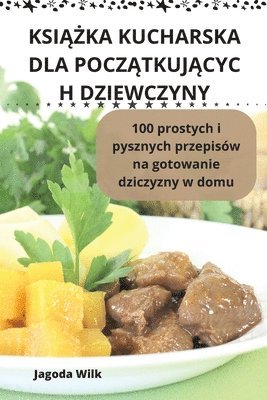 bokomslag Ksi&#260;&#379;ka Kucharska Dla Pocz&#260;tkuj&#260;cyc H Dziewczyny