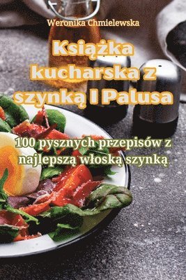 bokomslag Ksi&#261;&#380;ka kucharska z szynk&#261; I Palusa