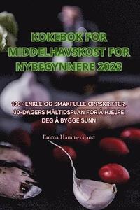 bokomslag Kokebok for Middelhavskost for Nybegynnere 2023