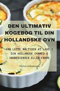 bokomslag Den Ultimativ Kogebog Til Din Hollandske Ovn