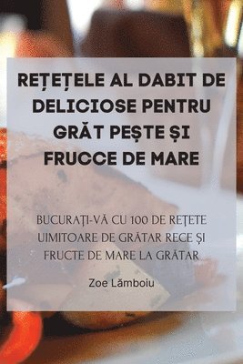 bokomslag Re&#538;e&#538;ele Al Dabit de Deliciose Pentru Gr&#258;t Pe&#536;te &#536;i Frucce de Mare