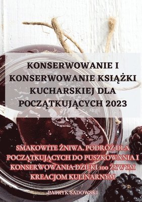 Konserwowanie I Konserwowanie Ksi&#260;&#379;ki Kucharskiej Dla Pocz&#260;tkuj&#260;cych 2023 1