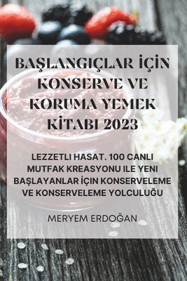 bokomslag Ba&#350;langilar &#304;&#304;n Konserve Ve Koruma Yemek K&#304;tabi 2023