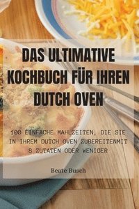 bokomslag Das Ultimative Kochbuch Fr Ihren Dutch Oven