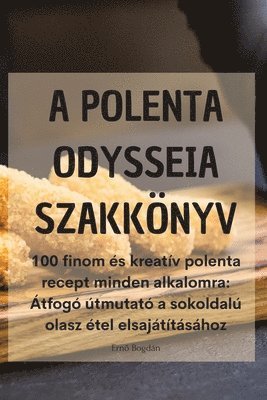 Ernő Bogdán, Ern&#337; Bogdán, Erno Bogdán, Ern¿ Bogdán - A Polenta Odysseia Szakkönyv, Häftad