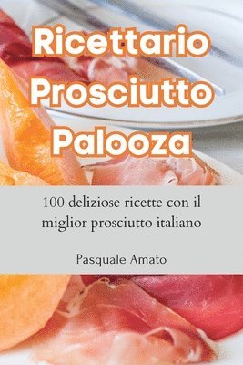 Ricettario Prosciutto Palooza 1