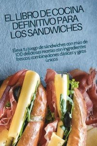 bokomslag El Libro de Cocina Definitivo Para Los Sndwiches