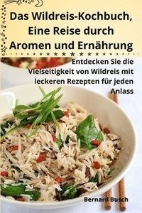 bokomslag Das Wildreis-Kochbuch, Eine Reise durch Aromen und Ernhrung