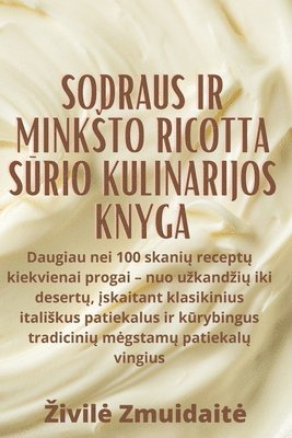 bokomslag Sodraus ir minksto Ricotta s&#363;rio kulinarijos knyga