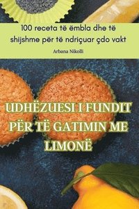 bokomslag Udhëzuesi I Fundit Për Të Gatimin Me Limonë