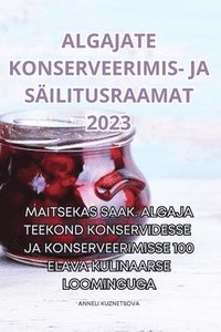 bokomslag Algajate Konserveerimis- Ja Silitusraamat 2023