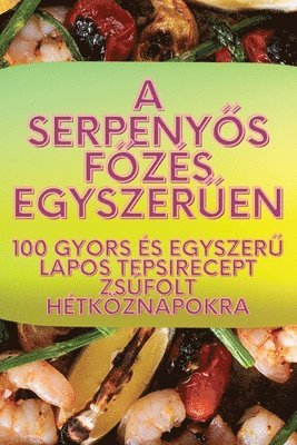 bokomslag A serpeny&#337;s f&#337;zs egyszer&#369;en